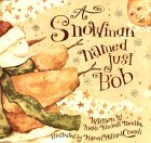 A Snowman Named Just Bob by Mark Kimball Moulton